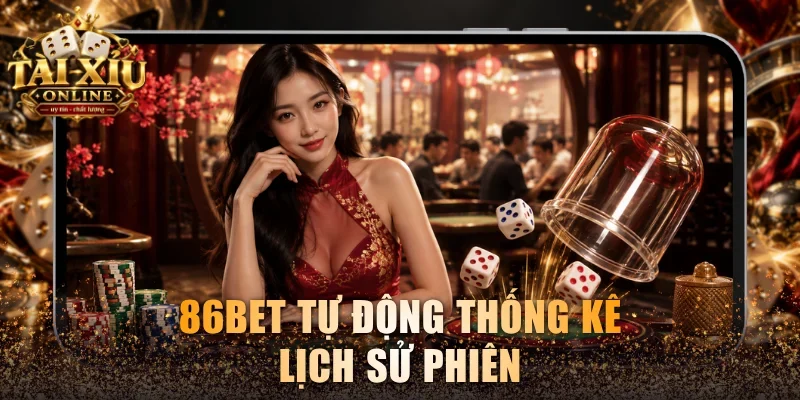 Tài Xỉu 86bet - Game Casino Cực Hot Với Quy Luật Đơn Giản 4 86bet tự động thống kê lịch sử phiên